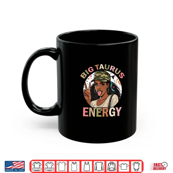 Big Taurus Energy Black Culture Camo Birthday Zodiac Retro Shirt 3 Mug Big Taurus Energy Black Culture Camo Birthday Zodiac Retro Shirt