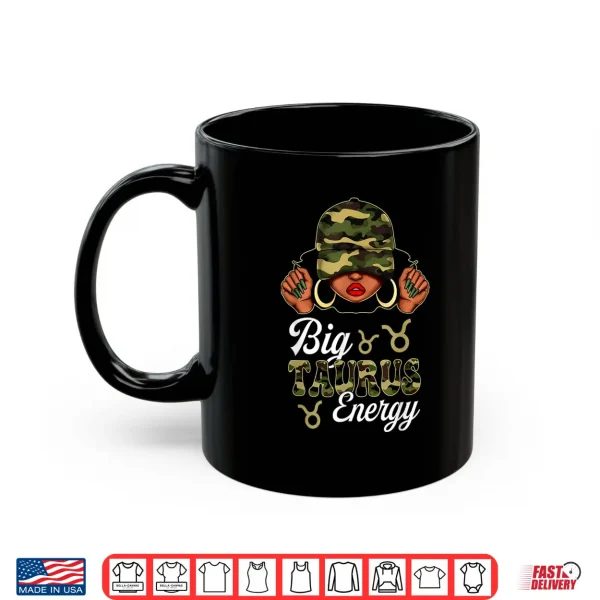 Big Taurus Energy Black Culture Camouflage Zodiac Sign Shirt 3 Mug Big Taurus Energy Black Culture Camouflage Zodiac Sign Shirt