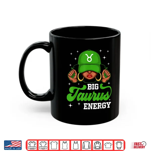 Big Taurus Energy Black Woman Cap Hat Zodiac Birthday Shirt 3 Mug Big Taurus Energy Black Woman Cap Hat Zodiac Birthday Shirt