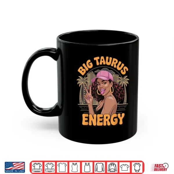 Big Taurus Energy Shirt 3 Mug Big Taurus Energy Shirt