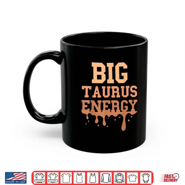 Big Taurus Energy Women Zodiac Sign Drip Melanin Birthday Shirt 3 Mug Big Taurus Energy Women Zodiac Sign Drip Melanin Birthday Shirt