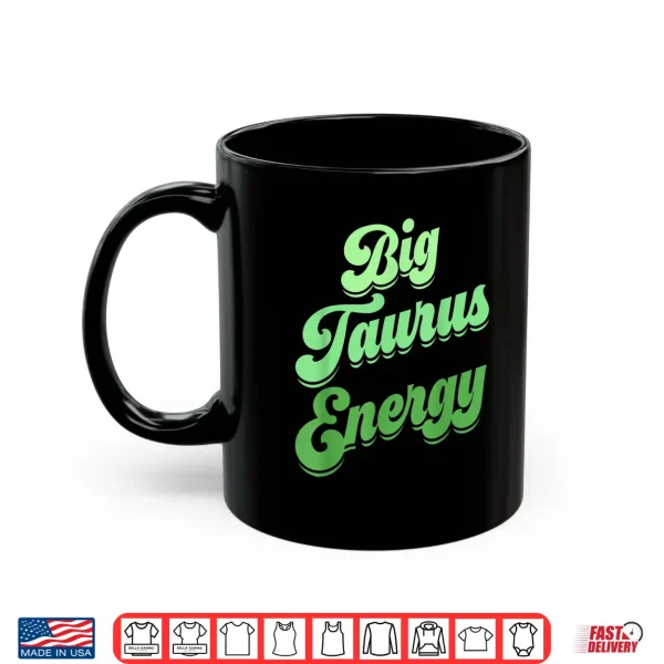 Big Taurus Energy Women Zodiac Sign Taurus Colors Horoscope Shirt 3 Mug Big Taurus Energy Women Zodiac Sign Taurus Colors Horoscope Shirt
