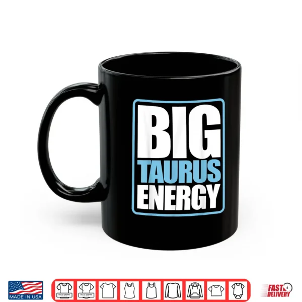 Big Taurus Energy Zodiac Star Sign Astrology Shirt 3 Mug Big Taurus Energy Zodiac Star Sign Astrology Shirt