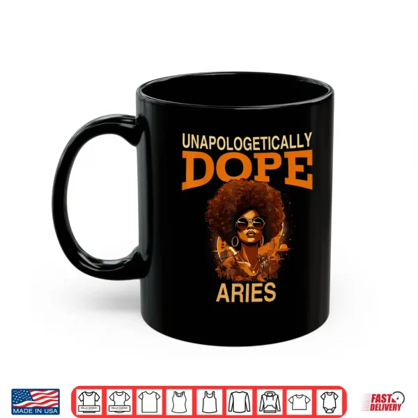 Black Women Unapologetically Dope Aries March April Bday Shirt 3 Mug Black Women Unapologetically Dope Aries March April Bday Shirt