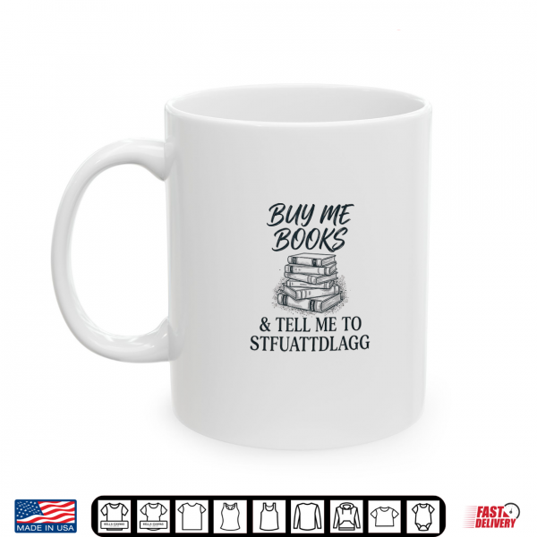 Mug Buy me Books Novel Read Stories Flirty Spicy Fun Wild Book Shirt