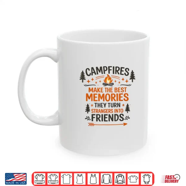 Campfires Make The Best Memories Camping Friends Quote Shirt 3 Mug Campfires Make The Best Memories Camping Friends Quote Shirt