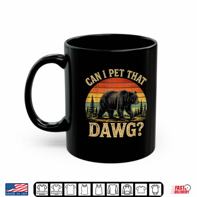 Can I Pet That Dawg Funny Bear Animal Outdoor Hiking Dog Shirt 3 Mug Can I pet that Dawg Funny Bear Animal Outdoor Hiking Dog Shirt 1