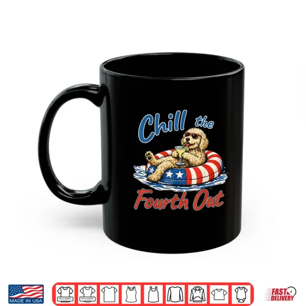 Mug Chill The Fourth Out Funny Goldendoodle Dog Lover Shirt