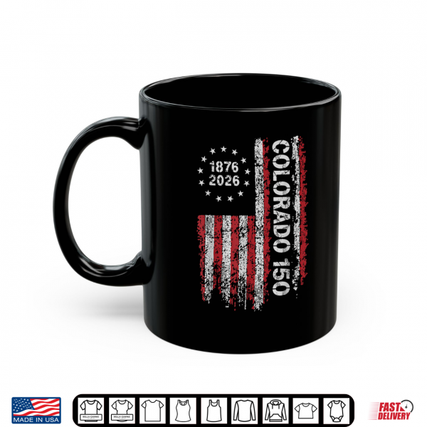 Mug Colorado 150 Years American Flag 4th of July America Shirt
