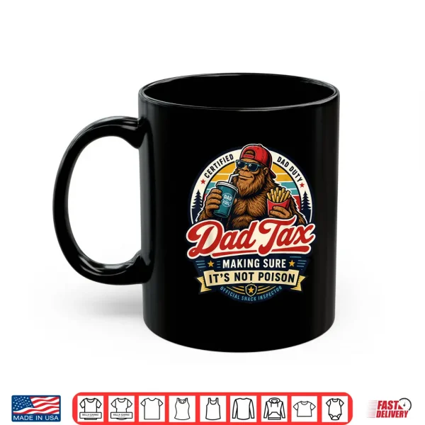 Dad Tax Bigfoot Snack Inspector Funny Dad Shirt 3 Mug Dad Tax Bigfoot Snack Inspector Funny Dad Shirt
