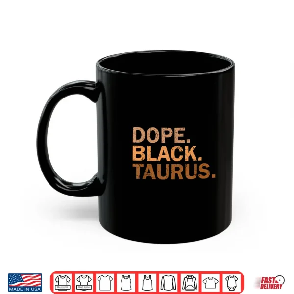 Mug Dope Black Taurus Melanin African Zodiac Taurus Shirt