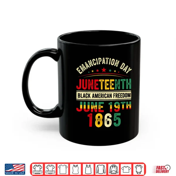 Emancipation Day Juneteenth 1865 Freedom African Pride Shirt 3 Mug Emancipation Day Juneteenth 1865 Freedom African Pride Shirt