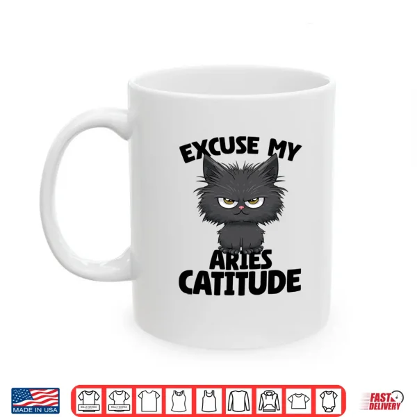 Mug Excuse my Aries Catitude Cat Aries Zodiac Shirt