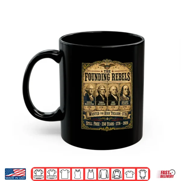Founding Fathers Wanted Poster American History 1776 2026 Shirt 3 Mug Founding Fathers Wanted Poster American History 1776 2026 Shirt