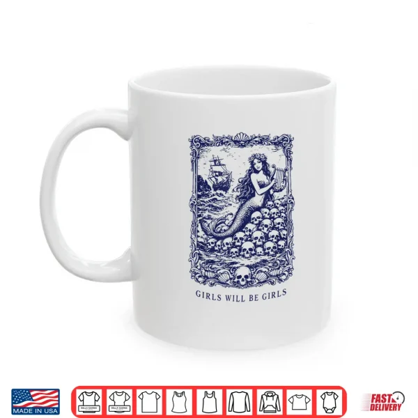 Girls Will Be Girls Gothic Mermaid Siren Feminist Shirt 3 Mug Girls Will Be Girls Gothic Mermaid Siren Feminist Shirt