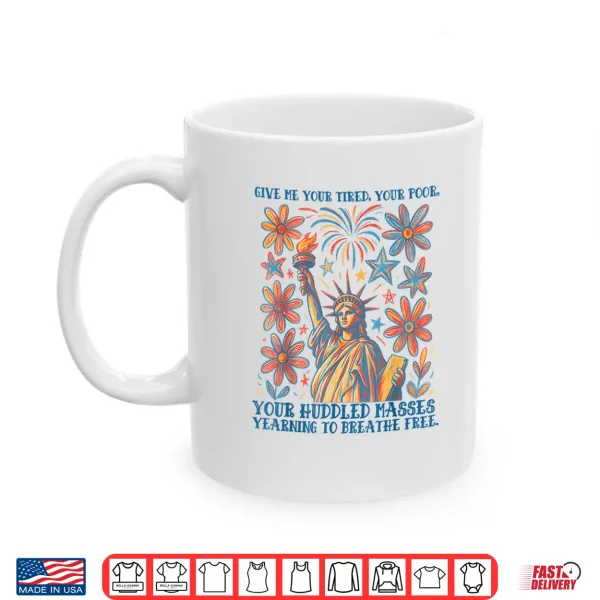 Mug Give Me Your Tired Your Poor Statue of Liberty 4th of July Shirt