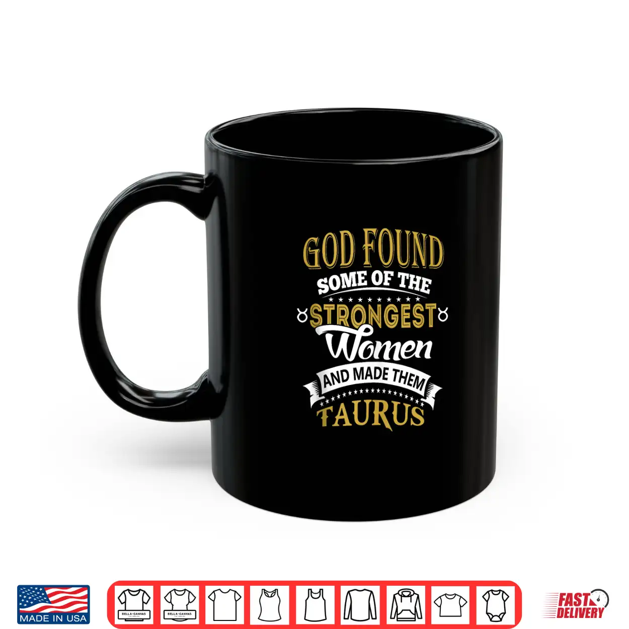 God Found Some Of Strongest Women And Made Them Taurus Shirt God Found Some Of Strongest Women And Made Them Taurus Shirt