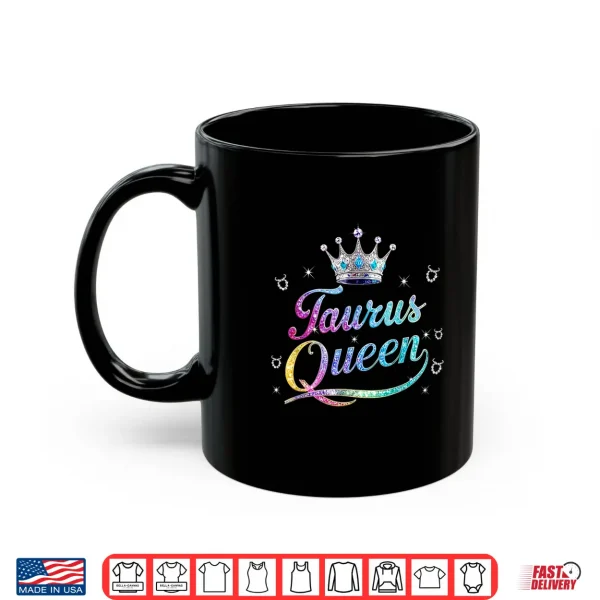 Mug Happy Birthday Taurus Queen Girl Women Taurus Zodiac Sign Shirt