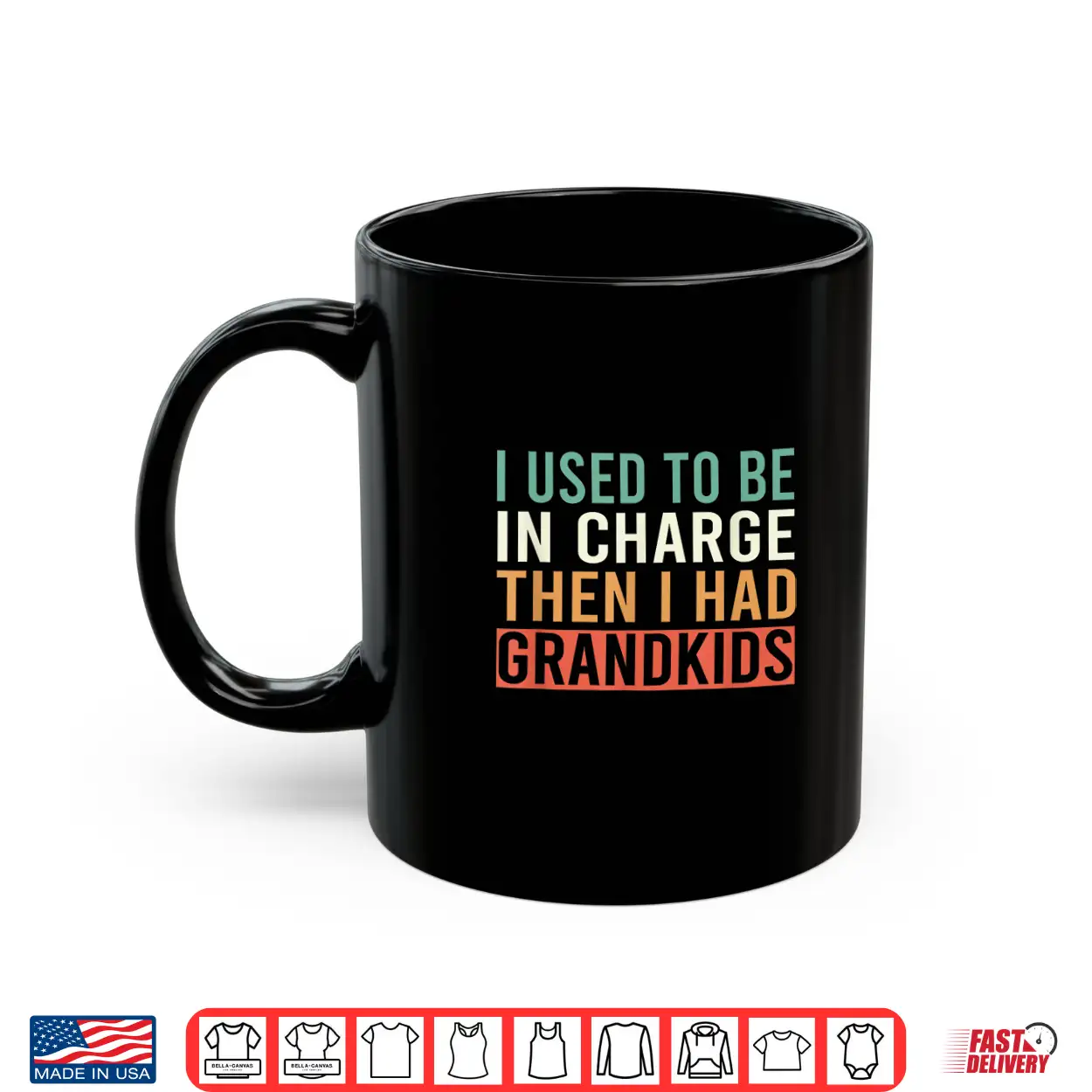 I Used To Be In Charge Then I Had Grandkids Shirt I Used To Be In Charge Then I Had Grandkids Shirt