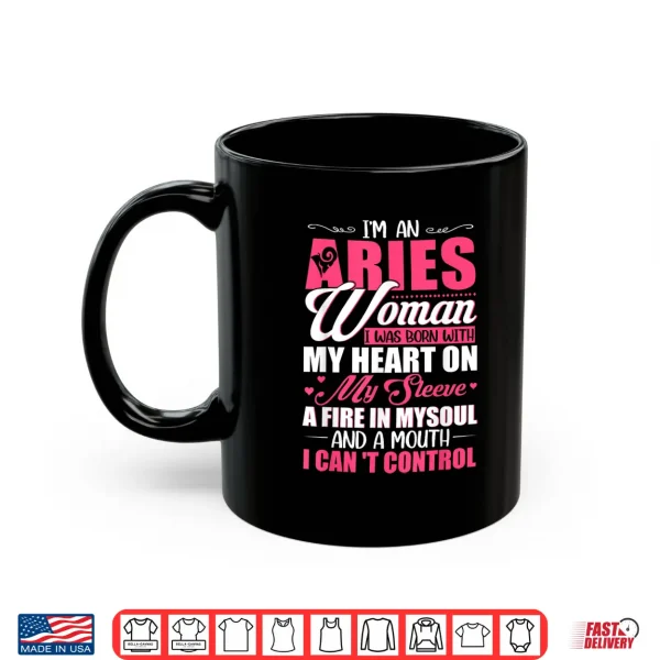 I'M Aries Woman With A Mouth I Can'T Control Funny Women Shirt 3 Mug Im Aries Woman With A Mouth I Cant Control Funny Women Shirt