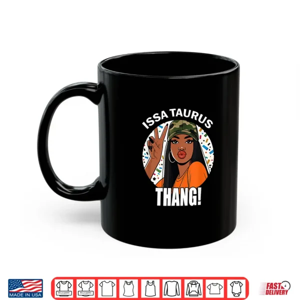 Mug Issa Its Taurus Thing Black Woman Camo Birthday Shirt