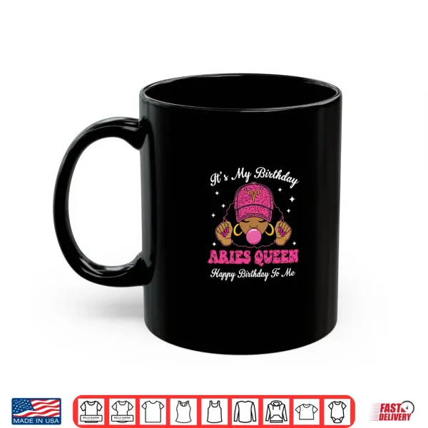 It'S My Birthday Aries Queen Happy Birthday To Me Afro Girls Shirt 3 Mug Its My Birthday Aries Queen Happy Birthday To Me Afro Girls Shirt