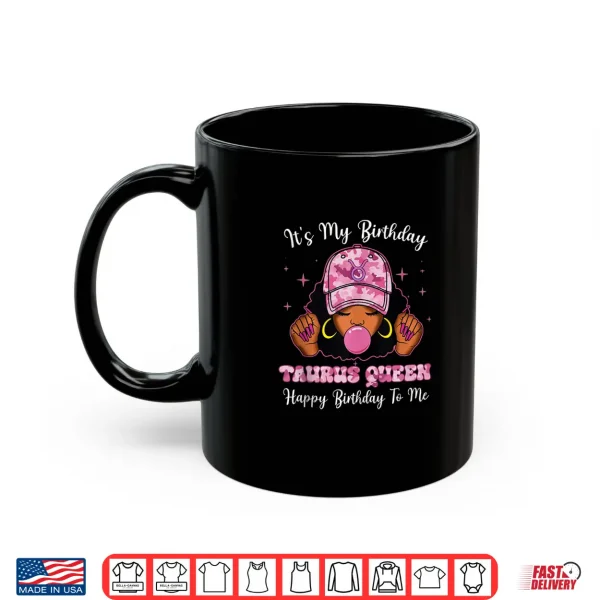 Its My Birthday Taurus Queen Black Culture Zodiac Birthday Shirt 3 Mug Its My Birthday Taurus Queen Black Culture Zodiac Birthday Shirt