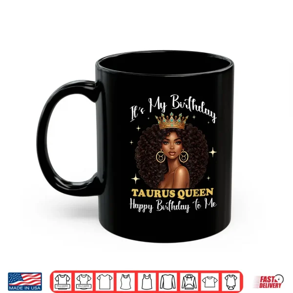 Mug Its My Birthday Taurus Queen Black Woman Afro Girl Zodiac Shirt