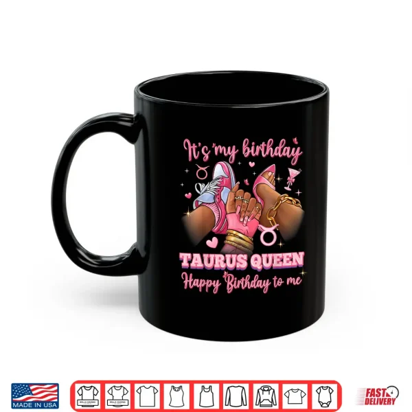 Mug Its My Birthday Taurus Queen High Heels Sneakers Nails Shirt