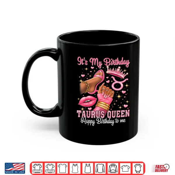 Its My Birthday Taurus Queen Women High Heels Sneakers Nails Shirt 3 Mug Its My Birthday Taurus Queen Women High Heels Sneakers Nails Shirt
