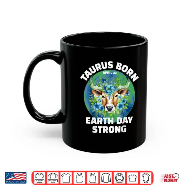 It'S My Earth Day Birthday April 22 Taurus Environmental Shirt 3 Mug Its My Earth Day Birthday April 22 Taurus Environmental Shirt