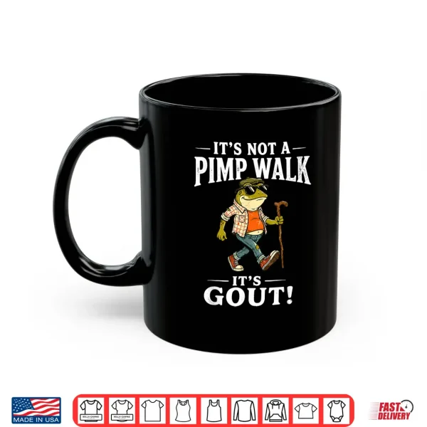 It'S Not A Pimp Walk It'S Gout Funny Frog Dad Father'S Day Shirt 3 Mug Its Not A Pimp Walk Its Gout Funny Frog Dad Fathers Day Shirt