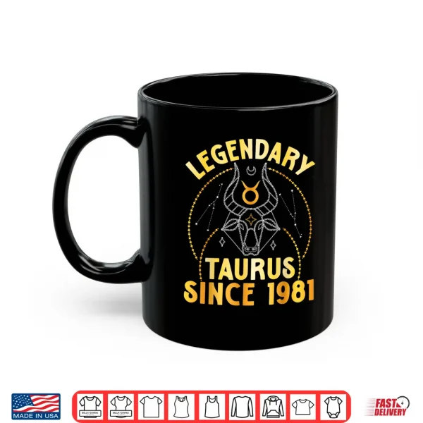 Mug Legendary Taurus Since 1981 Happy My Birthday 44 Years Old Shirt