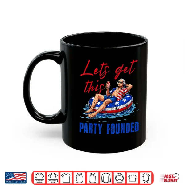 Let'S Get This Party Founded Pool Float Usa 4Th Of July Shirt 3 Mug Lets Get This Party Founded Pool Float USA 4th of July Shirt