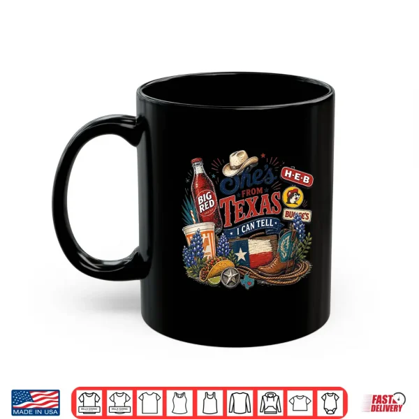 Shes From Texas I Can Tell State Pride Woman Shirt 3 Mug Shes from Texas I Can Tell State Pride Woman Shirt