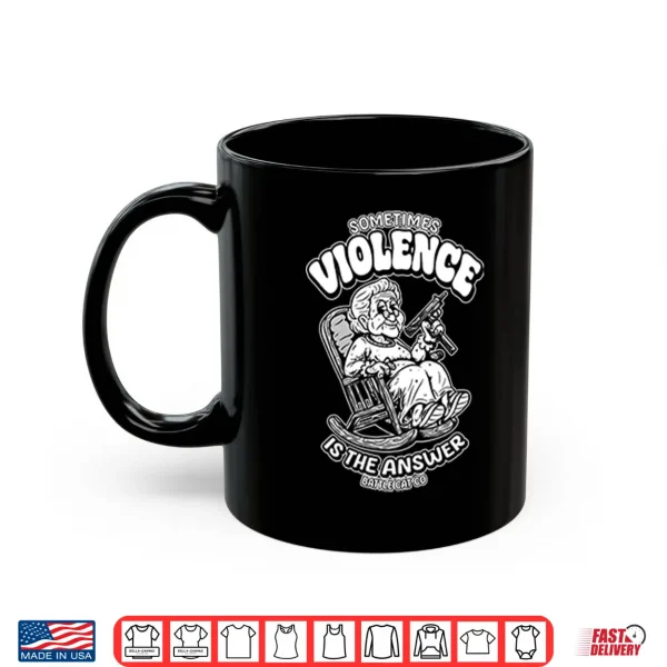 Sometimes Violence Is The Answer Funny Grandma With Gunshirt 3 Mug Sometimes Violence Is The Answer Funny Grandma With GunShirt