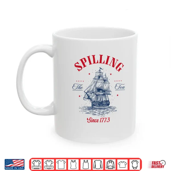 Spilling The Tea Since 1773 Patriotic Tea Party 4Th July Shirt 3 Mug Spilling The Tea Since 1773 Patriotic Tea Party 4th July Shirt