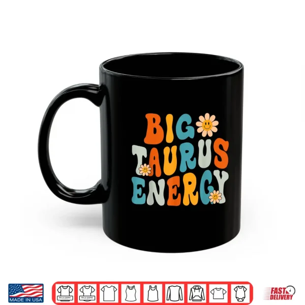 Taurus Big Energy Retro Smile Flower Zodiac Birthday Shirt 3 Mug Taurus Big Energy Retro Smile Flower Zodiac Birthday Shirt