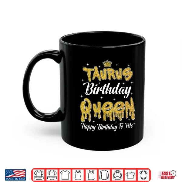 Mug Taurus Birthday Queen Its My Birthday Women Girl Zodiac Shirt