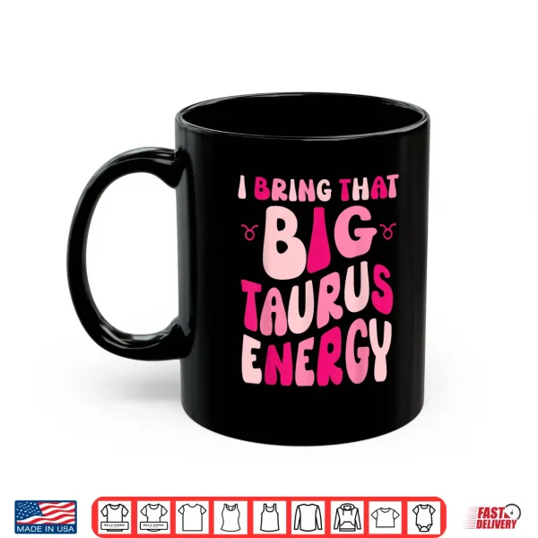 Taurus For Women Groovy Big Taurus Energy Zodiac Horoscope Shirt 3 Mug Taurus For Women Groovy Big Taurus Energy Zodiac Horoscope Shirt