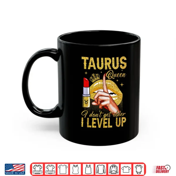 Taurus Queen I Level Up It'S My Birthday Zodiac Sign Shirt 3 Mug Taurus Queen I Level Up Its My Birthday Zodiac Sign Shirt