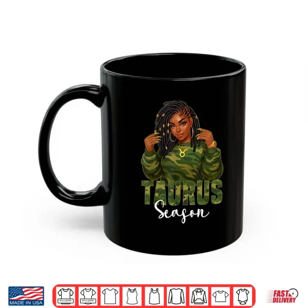 Taurus Season Loc'D Black Woman Camo Zodiac Sign Shirt 3 Mug Taurus Season Locd Black Woman Camo Zodiac Sign Shirt