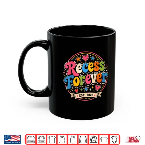 Teacher Retirement School Recess Forever Est 2026 Shirt 3 Mug Teacher Retirement School Recess Forever Est 2026 Shirt