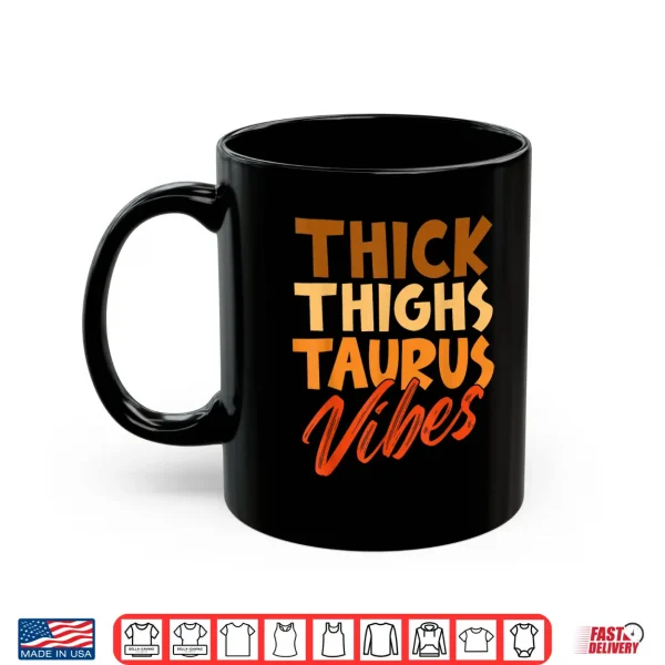 Thick Thighs Taurus Vibes Horoscope Melanin Black Queens Shirt 3 Mug Thick Thighs Taurus Vibes Horoscope Melanin Black Queens Shirt