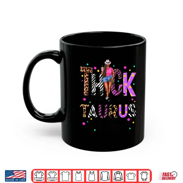 Mug Thick Thighs Taurus Vibes Zodiac Sign Coffee Black Women Shirt