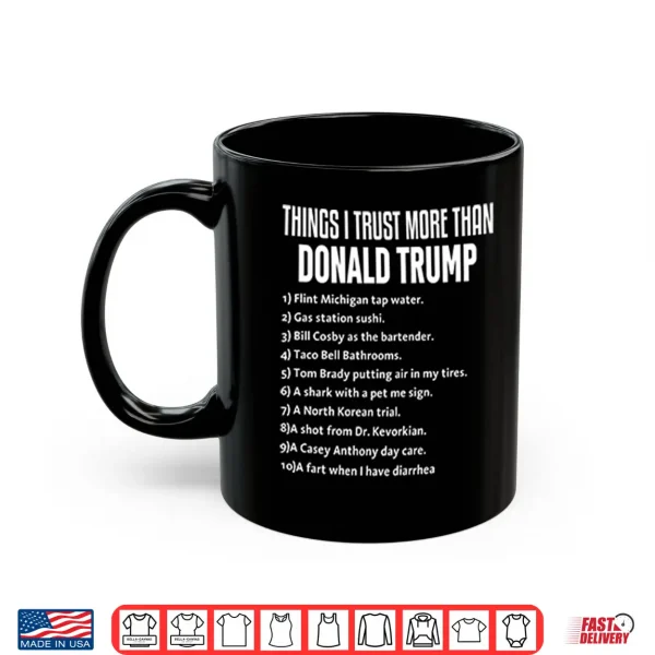 Things I Trust More Than Donald Trump Shirt 3 Mug Things I Trust More Than Donald Trump Shirt