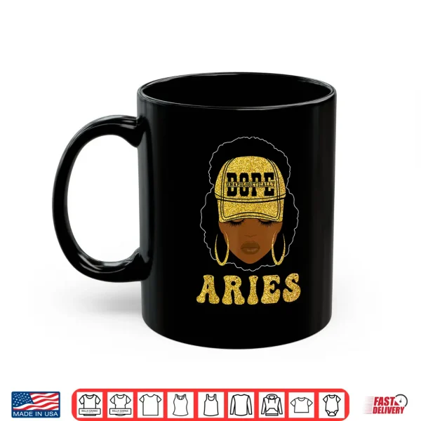 Mug Unapologetically Dope Aries Queen Black Women Zodiac Shirt