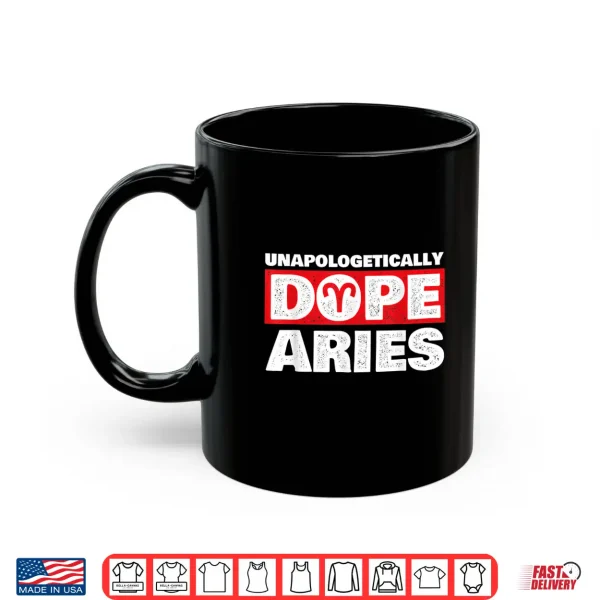 Unapologetically Dope Aries Zodiac Sign Astrology Symbol Shirt 3 Mug Unapologetically Dope Aries Zodiac Sign Astrology Symbol Shirt