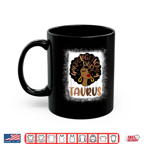 Unapologetically Dope Taurus Bleached Black Woman Shirt 3 Mug Unapologetically Dope Taurus Bleached Black Woman Shirt