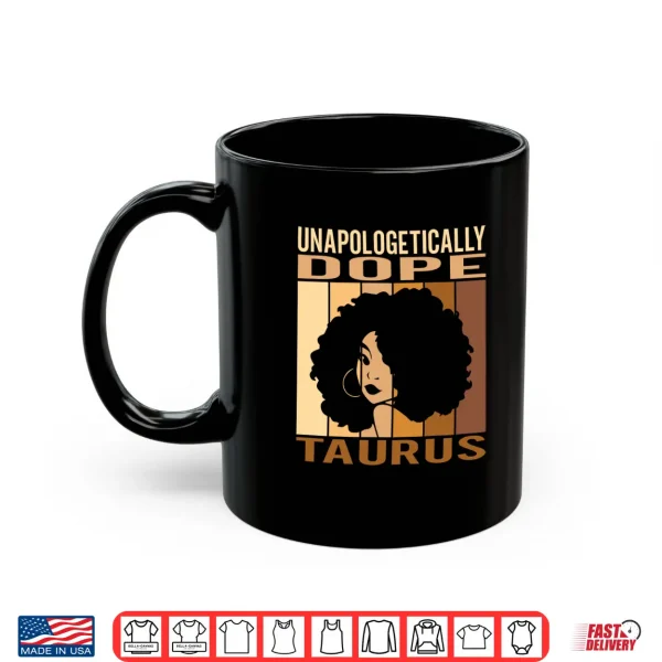 Mug Unapologetically Dope Taurus Melanin Women Horoscope Shirt